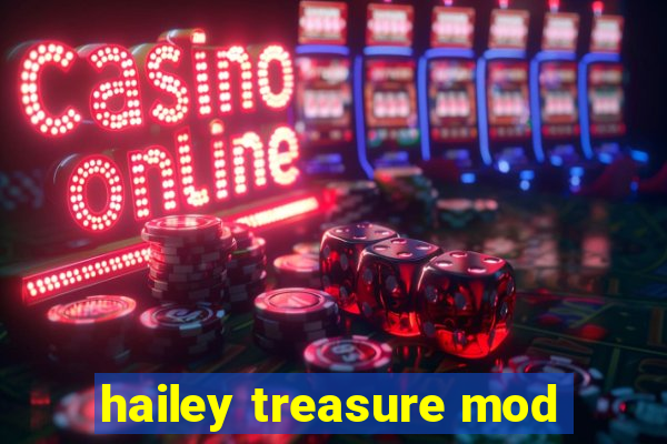 hailey treasure mod